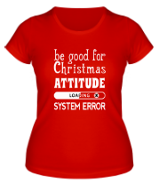 Футболки женские Be good for Christmas...